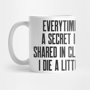 Cybersecurity Everytime a Secret is Shared in Clear I Die a Little Mug